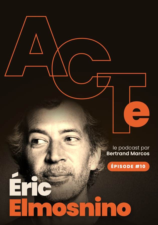 ACT, le podcast avec Éric Elmosnino
